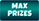 'Max Prizes'